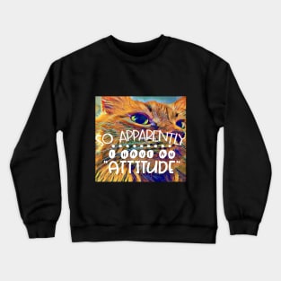 Attitude Cat has an Attitude Crewneck Sweatshirt